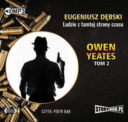 Tytuł: Owen Yeates tom 2 Ludzie z tamtej strony czasu
Autor: Eugeniusz Dębski
Wydawnictwo: Storybox
Formaty: MP3
