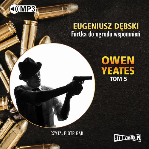Tytuł: Owen Yeates tom 5. Furtka do ogrodu wspomnień
Autor: Eugeniusz Dębski
Wydawnictwo: Storybox
Formaty: MP3