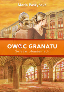 Tytuł: Owoc granatu (tom 3). Owoc granatu. Świat w płomieniach
Autor: Maria Paszyńska
Wydawnictwo: Książnica
Formaty: EPUB, MOBI