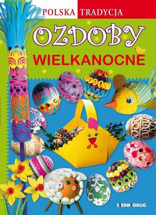 Tytuł: Ozdoby wielkanocne Polska tradycja
Autor: Marcelina Grabowska-Piątek
Wydawnictwo: Siedmioróg
Formaty: PDF