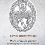 Pace et bello parati. Działalność polityczno-wojskowa Lubomirskich za panowania Zygmunta III i Władysława IV — okładka e-booka