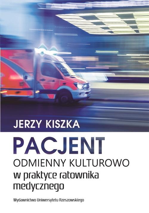 Tytuł: Pacjent odmienny kulturowo w praktyce ratownika medycznego
Autor: Jerzy Kiszka
Wydawnictwo: Wydawnictwo Uniwersytetu Rzeszowskiego
Formaty: PDF