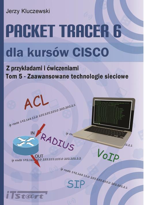 Tytuł: Packet Tracer 6 dla kursów CISCO TOM 5 - Zaawansowane technologie sieciowe
Autor: Jerzy Kluczewski
Wydawnictwo: ITStart
Formaty: PDF