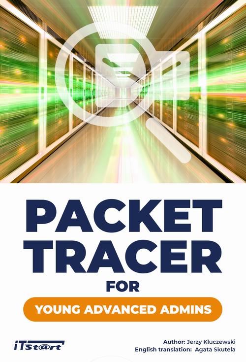 Tytuł: Packet Tracer for young advanced admins
Autor: Jerzy Kluczewski
Wydawnictwo: ITStart
Formaty: PDF, EPUB, MOBI