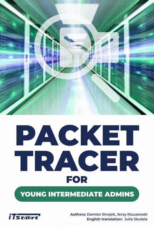 Tytuł: Packet Tracer for young intermediate admins
Autor: Jerzy Kluczewski, Damian Strojek
Wydawnictwo: ITStart
Formaty: MOBI, EPUB, PDF