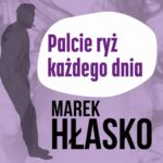 Tytuł: Palcie ryż każdego dnia
Autor: Marek Hłasko
Wydawnictwo: Estymator
Formaty: MP3