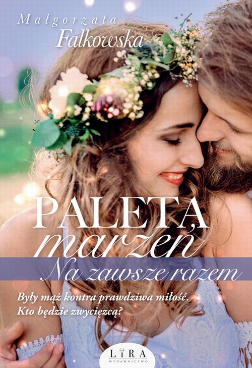 Tytuł: Paleta marzeń. Na zawsze razem
Autor: Małgorzata Falkowska
Wydawnictwo: Lira
Formaty: EPUB, MOBI