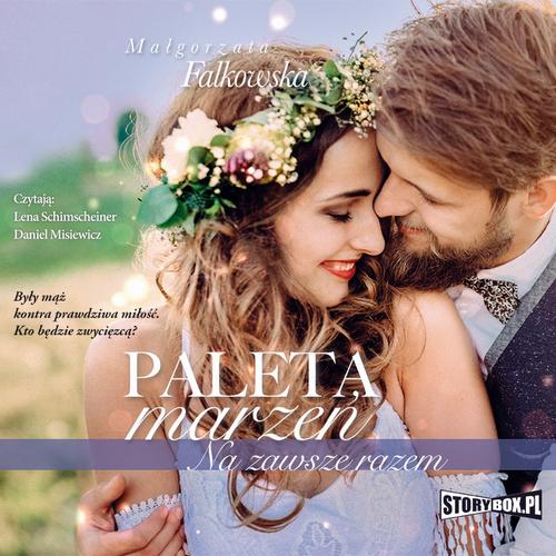 Tytuł: Paleta marzeń. Na zawsze razem
Autor: Małgorzata Falkowska
Wydawnictwo: Storybox
Formaty: MP3