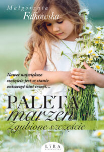 Tytuł: Paleta marzeń. Zgubione szczęście
Autor: Małgorzata Falkowska
Wydawnictwo: Wydawnictwo Lira
Formaty: EPUB, MOBI