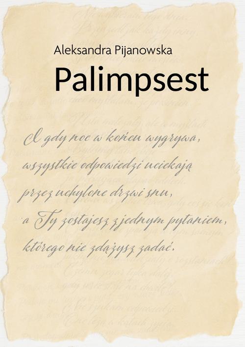 Tytuł: Palimpsest
Autor: Aleksandra Pijanowska
Wydawnictwo: Liberum Verbum
Formaty: MOBI, EPUB