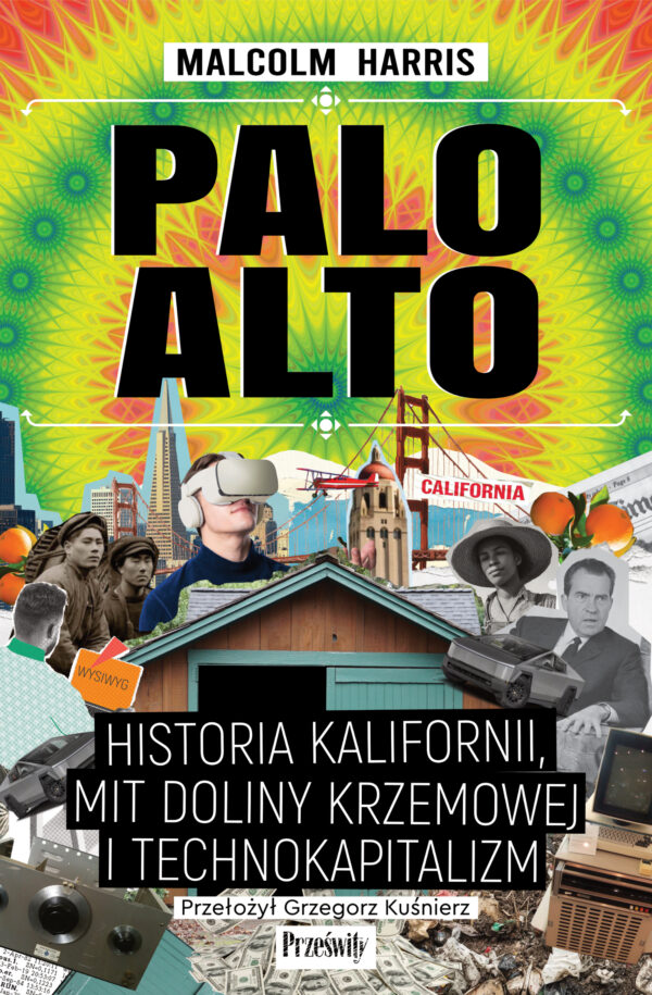 Palo Alto. Historia Kalifornii, mit Doliny Krzemowej i technokapitalizm — okładka