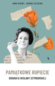 Tytuł: Pamiątkowe rupiecie. Biografia Wisławy Szymborskiej
Autor: Anna Bikont, Joanna Szczęsna
Wydawnictwo: Wydawnictwo Agora
Formaty: EPUB, MOBI