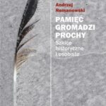 Tytuł: Pamięć gromadzi prochy wyd. II poprawione
Autor: Andrzej Romanowski
Wydawnictwo: Universitas
Formaty: PDF, EPUB, MOBI
