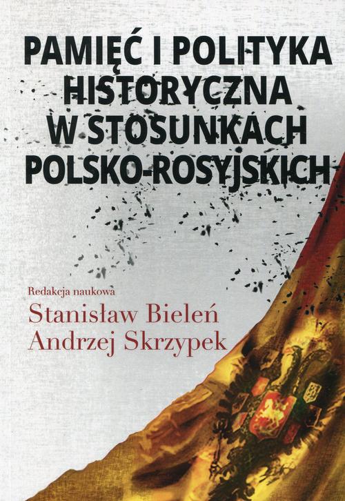 Tytuł: Pamięć i polityka historyczna w stosunkach polsko-rosyjskich
Autor: Stanisław Bieleń, Andrzej Skrzypek
Wydawnictwo: Aspra
Formaty: PDF