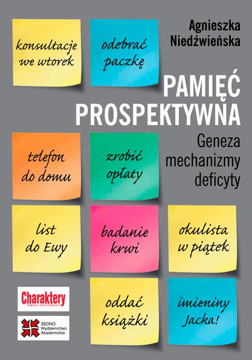 Tytuł: Pamięć prospektywna Geneza mechanizmy deficyty
Autor: Agnieszka Niedźwieńska
Wydawnictwo: Sedno
Formaty: PDF