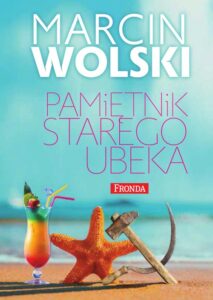 Tytuł: Pamiętnik starego ubeka
Autor: Marcin Wolski
Wydawnictwo: Fronda
Formaty: EPUB, PDF, MOBI