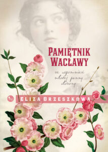 Tytuł: Pamiętnik Wacławy
Autor: Eliza Orzeszkowa
Wydawnictwo: Wydawnictwo MG
Formaty: EPUB, MOBI