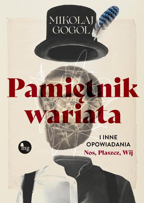 Tytuł: Pamiętnik wariata i inne opowiadania (Nos, Płaszcz, Wij)
Autor: Mikołaj Gogol
Wydawnictwo: MG
Formaty: EPUB, MOBI