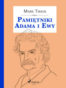 Tytuł: Pamiętniki Adama i Ewy
Autor: Mark Twain
Wydawnictwo: SAGA Egmont
Formaty: EPUB, MOBI
