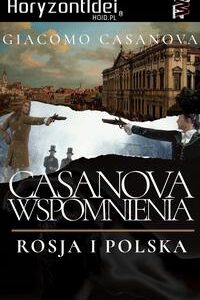 Tytuł: Pamiętniki Casanovy - tom V: Rosja i Polska
Autor: Giacomo Casanova
Wydawnictwo: Wydawnictwo Horyzont Idei
Formaty: PDF, MOBI, EPUB