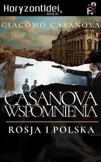 Tytuł: Pamiętniki Casanovy - tom V: Rosja i Polska
Autor: Giacomo Casanova
Wydawnictwo: Wydawnictwo Horyzont Idei
Formaty: PDF, MOBI, EPUB