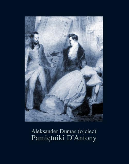 Tytuł: Pamiętniki D’Antony
Autor: Aleksander Dumas (ojciec)
Wydawnictwo: Armoryka
Formaty: MOBI, EPUB