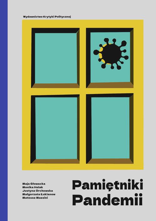 Tytuł: Pamiętniki pandemii
Autor: Maja Głowacka, Monika Helak, Małgorzata Łukianow, Justyna Orchowska, Mateusz Mazzini
Wydawnictwo: Wydawnictwo Krytyki Politycznej
Formaty: MOBI, EPUB