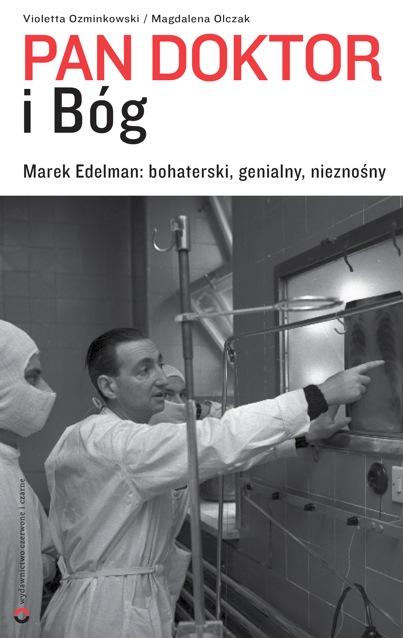 Tytuł: Pan doktor i Bóg. Marek Edelman: bohaterski, genialny, nieznośny
Autor: Violetta Ozminkowski, Magdalena A. Olczak
Wydawnictwo: Czerwone i Czarne
Formaty: EPUB, MOBI