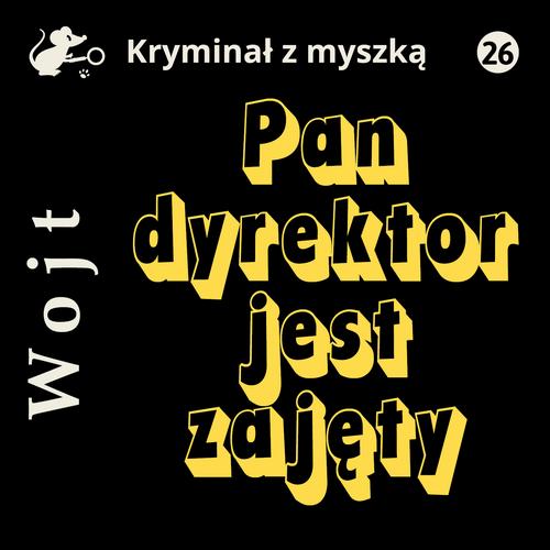 Tytuł: Pan dyrektor jest zajęty
Autor: Albert Wojt
Wydawnictwo: Estymator
Formaty: MP3