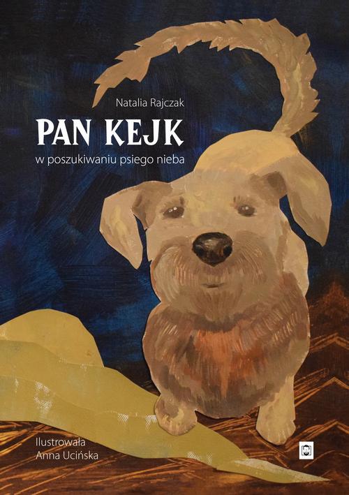 Tytuł: Pan Kejk W poszukiwaniu psiego nieba
Autor: Natalia Rajczak
Wydawnictwo: Pan Wydawca
Formaty: EPUB, PDF, MOBI