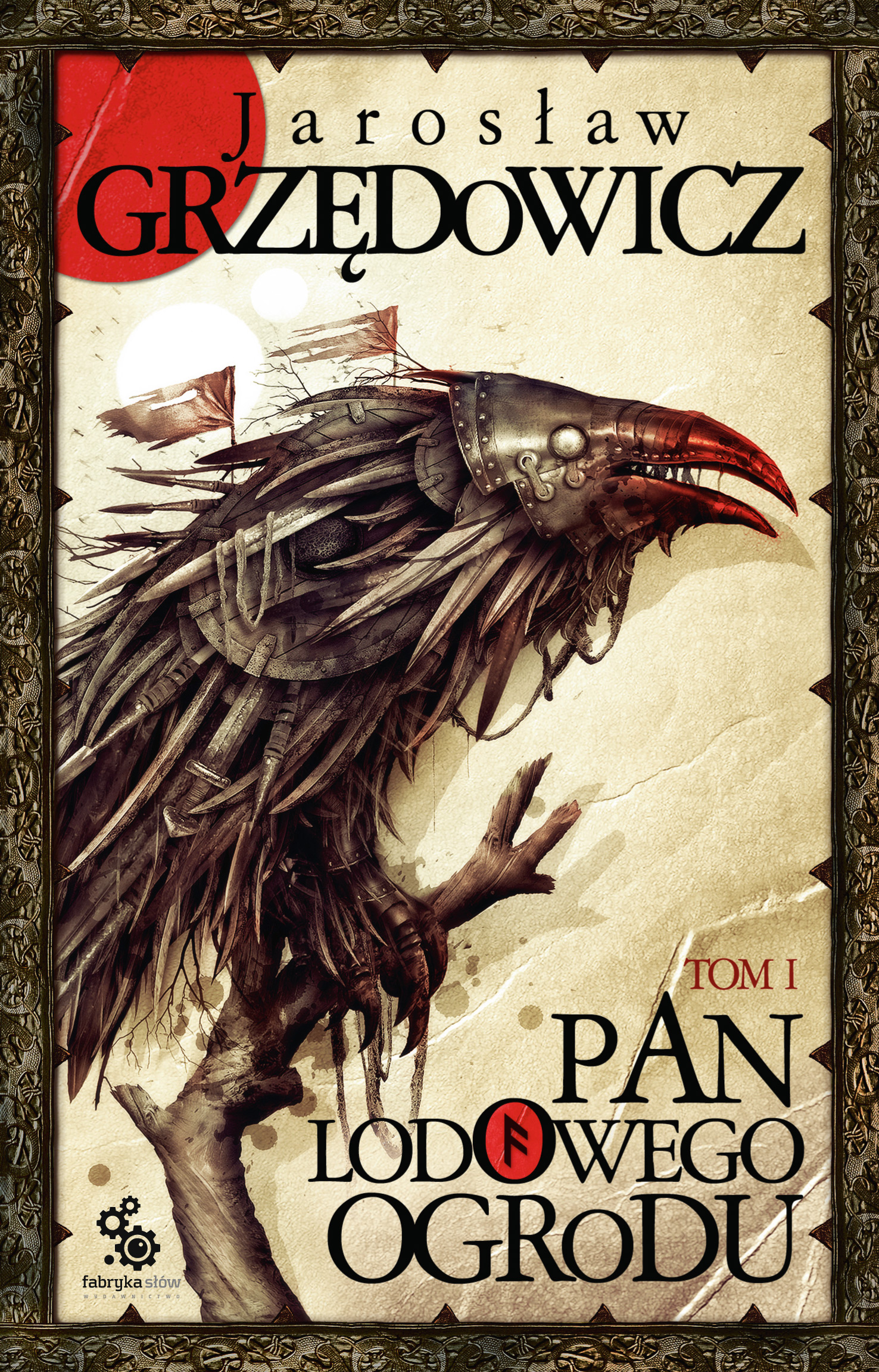 Tytuł: Pan Lodowego Ogrodu (Tom 1). Pan Lodowego Ogrodu. Tom 1
Autor: Jarosław Grzędowicz
Wydawnictwo: Fabryka Słów
Formaty: EPUB, MOBI