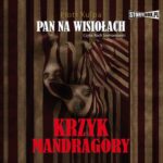 Tytuł: Pan na Wisiołach tom 2 Krzyk Mandragory
Autor: Piotr Kulpa
Wydawnictwo: Storybox
Formaty: MP3