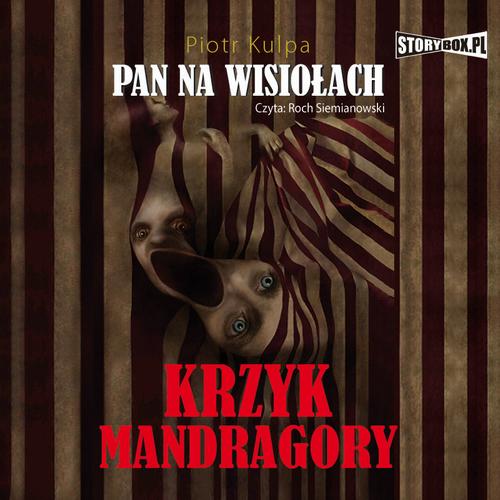 Tytuł: Pan na Wisiołach tom 2 Krzyk Mandragory
Autor: Piotr Kulpa
Wydawnictwo: Storybox
Formaty: MP3