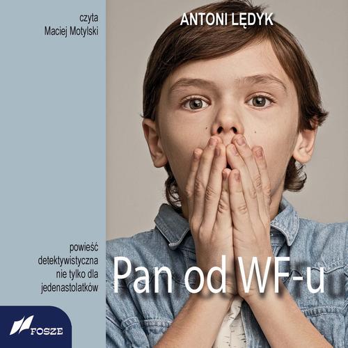 Tytuł: Pan od wf-u. Powieść detektywistyczna nie tylko dla jedenastolatków
Autor: Antoni Lędyk
Wydawnictwo: Fosze
Formaty: MP3