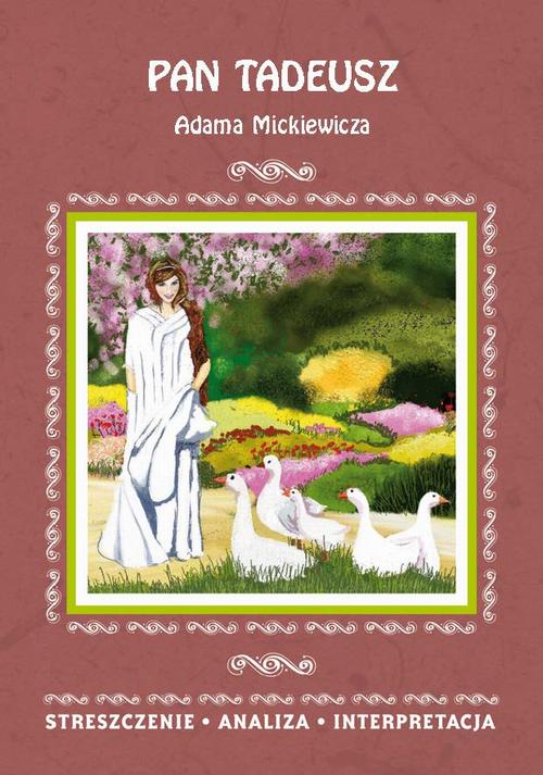 Pan Tadeusz Adama Mickiewicza. Streszczenie, analiza, interpretacja — okładka e-booka
