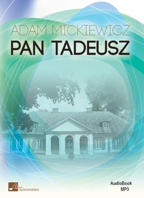 Tytuł: Pan Tadeusz
Autor: Adam Mickiewicz
Wydawnictwo: Aleksandria
Formaty: MP3
