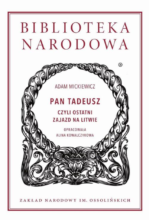Tytuł: Pan Tadeusz, czyli ostatni zajazd na Litwie
Autor: Adam Mickiewicz
Wydawnictwo: Ossolineum
Formaty: MOBI, EPUB