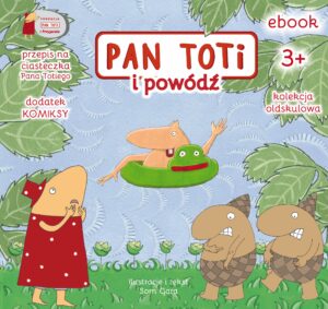Tytuł: Pan Toti i powódź
Autor: Sorn Gara
Wydawnictwo: Fundacja PAN TOTI I PRZYJACIELE
Formaty: PDF