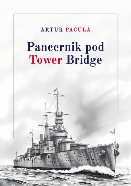 Tytuł: Pancernik pod Tower Bridge
Autor: Artur Pacuła
Wydawnictwo: Wydawnictwo e-bookowo
Formaty: PDF, EPUB, MOBI