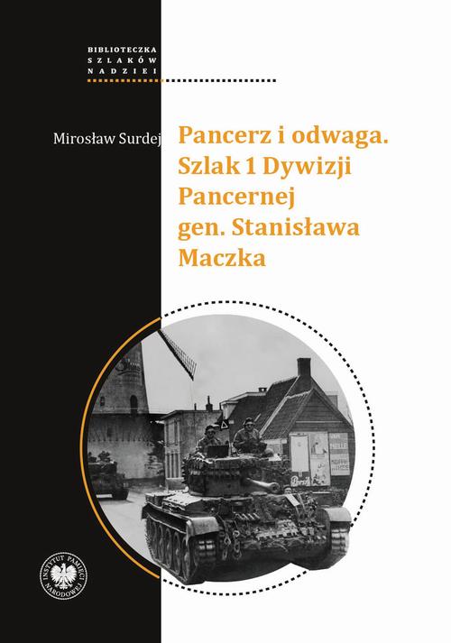 Pancerz i odwaga. Szlak 1 Dywizji Pancernej gen. Stanisława Maczka — okładka e-booka