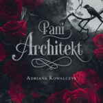 Tytuł: Pani Architekt
Autor: Adriana Kowalczyk
Wydawnictwo: NieZwykłe
Formaty: MOBI, EPUB