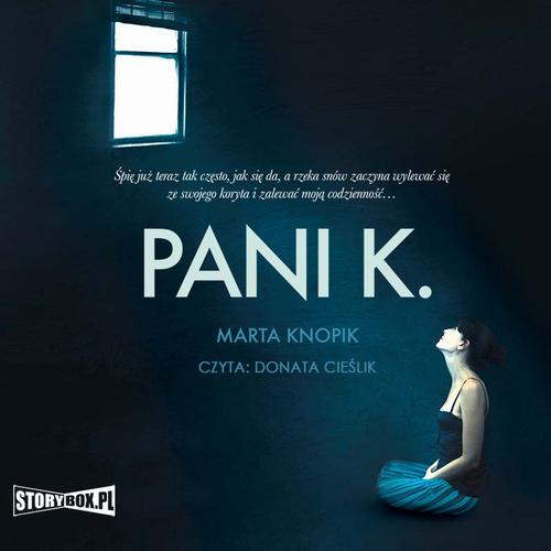 Tytuł: Pani K.
Autor: Marta Knopik
Wydawnictwo: Storybox
Formaty: MP3