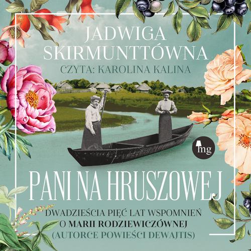 Tytuł: Pani na Hruszowej. Dwadzieścia pięć lat wspomnień o Marii Rodziewiczównie
Autor: Jadwiga Skirmunttówna
Wydawnictwo: MG
Formaty: MP3