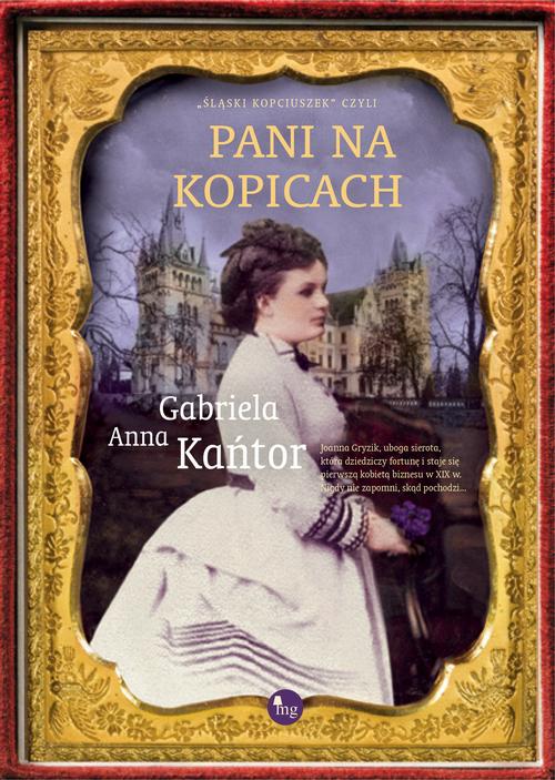 Tytuł: Pani na Kopicach
Autor: Gabriela Anna Kańtor
Wydawnictwo: MG
Formaty: MOBI, EPUB