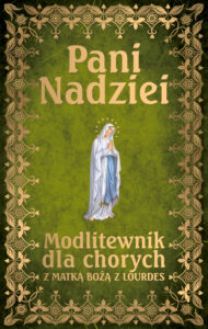 Tytuł: Pani Nadziei. Modlitewnik dla chorych z Matką Bożą z Lourdes
Autor: ks. Leszek Smoliński
Wydawnictwo: Rafael
Formaty: EPUB, PDF, MOBI