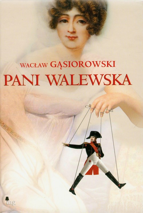 Tytuł: Pani Walewska
Autor: Wacław Gąsiorowski
Wydawnictwo: MG
Formaty: EPUB, MOBI