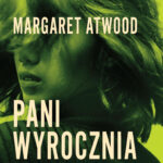 Tytuł: Pani Wyrocznia
Autor: Margaret Atwood
Wydawnictwo: Wielka Litera
Formaty: EPUB, MOBI