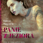 Tytuł: Panie z jeziora
Autor: Kasia Magiera
Wydawnictwo: Melanż
Formaty: EPUB, MOBI
