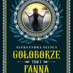 Tytuł: Panna. Gołoborze. Tom 1
Autor: Aleksandra Seliga
Wydawnictwo: Wydawnictwo Kobiece
Formaty: MOBI, EPUB