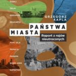 Tytuł: Państwa-miasta
Autor: Grzegorz Kapla
Wydawnictwo: Lira
Formaty: MOBI, EPUB